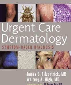 Urgent Care Dermatology: Symptom-Based Diagnosis 1st Edition - eBook PDF