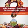 Valorization of Agri-Food Wastes and By-Products: Recent Trends, Innovations and Sustainability Challenges 1st Edition- eBook PDF