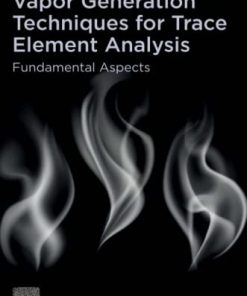Vapor Generation Techniques for Trace Element Analysis: Fundamental Aspects 1st Edition Alessandro D’Ulivo (Editor) - eBook PDF