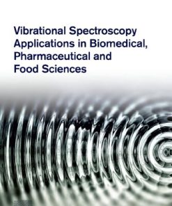 Vibrational Spectroscopy Applications in Biomedical, Pharmaceutical and Food Sciences 1st Edition Andrei A. Bunaciu - eBook PDF