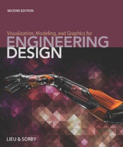 Visualization, modeling, and graphics for engineering design (non MindTap drafting product; chapters 15-20 not included) Second Edition. Edition Sheryl A. Sorby - eBook PDF