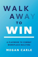 Walk Away to Win: A Playbook to Combat Workplace Bullying 1st Edition - eBook PDF