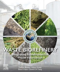 Waste Biorefinery: Integrating Biorefineries for Waste Valorisation 1st Edition - eBook PDF