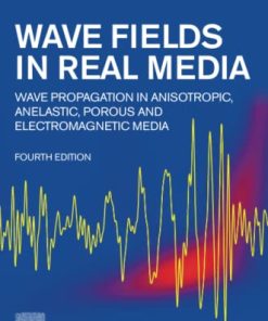 Wave Fields in Real Media: Wave Propagation in Anisotropic, Anelastic, Porous and Electromagnetic Media 4th Edition José M. Carcione - eBook PDF
