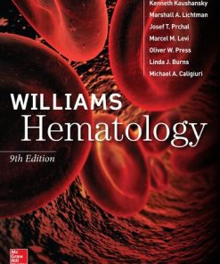 Williams Hematology, 9E (MEDICAL/DENISTRY) 9th Edition Kenneth Kaushansky - eBook PDF