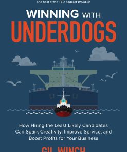 Winning with Underdogs: How Hiring the Least Likely Candidates Can Spark Creativity, Improve Service, and Boost Profits for Your Business1st edition - eBook PDF