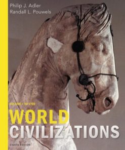 World Civilizations Volume 1: To 1700 8th Edition Philip J. Adler - eBook PDF
