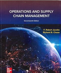 Operations and Supply Chain Management 17th Edition by Jacobs Chase ISBN 1266271007 9781266271007